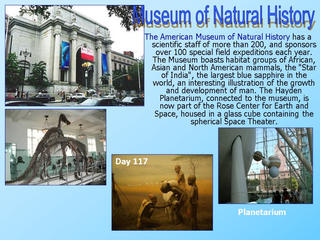 The American Museum of Natural History has a scientific staff of more than 200,